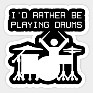 I'd rather be playing drums Sticker